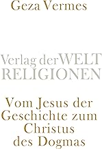 Vom Jesus der Geschichte zum Christus des Dogmas