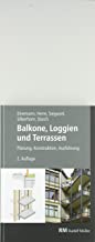 Balkone, Loggien und Terrassen: Planung, Konstruktion, Ausführung