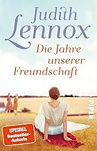 Die Jahre unserer Freundschaft: Roman | Die Geschichte einer großen Freundschaft | mitreißend und lebendig erzählt