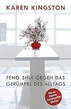 Feng Shui gegen das Gerümpel des Alltags: Richtig ausmisten. Gerümpelfrei bleiben