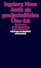 Justiz als gesellschaftliches Über-Ich: Zur Position der Rechtsprechung in der Demokratie