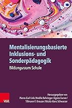 Mentalisierungsbasierte Inklusions- und Sonderpädagogik: Bildungsraum Schule