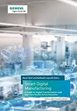 Smart Digital Manufacturing: A Guide for Digital Transformation With Real Case Studies Across Industries