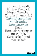 Zukunft gestalten mit Sozialen Innovationen: Neue Herausforderungen für Politik, Gesellschaft und Wirtschaft