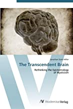 The Transcendent Brain: Rethinking the Epistemology of Mysticism