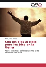 Con los ojos al cielo pero los pies en la tierra: Redes sociales y pentecostalismo en la ciudad de Olavarria