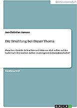 Die Erzählung bei Dieter Thomä: Zwischen »Erzähle dich selbst« und »Erkenne dich selbst« auf der Suche nach dem wahren »Selbst« in der eigenen (Lebens-)Geschichte?