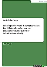 Schriftspracherwerb & Textproduktion. Die didaktischen Grenzen des Schreibunterrichts (und der Schreibwissenschaft)