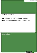 Die Zukunft des Schreibunterrichts. Schreiben in Deutschland und den USA