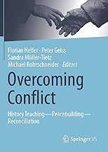 Overcoming Conflict: History Teaching¿Peacebuilding¿Reconciliation