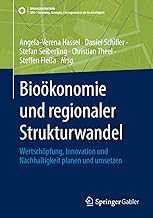 Bioökonomie Und Regionaler Strukturwandel: Wertschöpfung, Innovation Und Nachhaltigkeit Planen Und Umsetzen