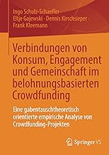 Verbindungen von Konsum, Engagement und Gemeinschaft im belohnungsbasierten Crowdfunding: Eine gabentauschtheoretisch orientierte empirische Analyse von Crowdfunding-Projekten