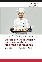 La imagen y reputación corporativa de la empresa panificadora: generada en la comunidad de Jaén