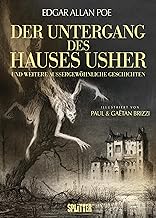 Der Untergang des Hauses Usher (illustrierter Roman): und weitere außergewöhnliche Kurzgeschichten