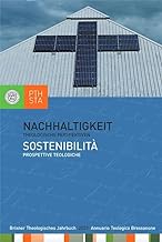 Nachhaltigkeit: Theologische Perspektiven. Herausgegeben im Auftrag des Professorenkollegiums der Philosophisch-theologischen Hochschule Brixen: 14. Jahrgang