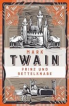 Prinz und Bettelknabe. Vollständige, ungekürzte Ausgabe: Ein spannendes Verwechslungsabenteuer über Arm und Reich. Willy Planck