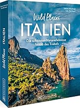 Wild Places Italien: Die schönsten Naturerlebnisse fernab des Trubels