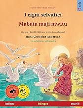 I cigni selvatici – Mabata maji mwitu (italiano – swahili): Libro per bambini bilingue tratto da una fiaba di Hans Christian Andersen, con audiolibro e video online