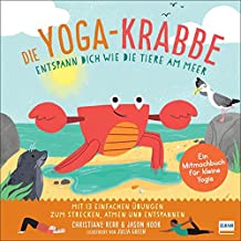 Die Yoga-Krabbe | Entspann dich wie die Tiere am Meer: Bilderbuch und erstes Yoga-Mitmachbuch mit einfachen Entspannungsübungen für Kinder ab 4