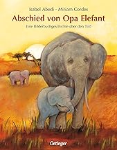 Abschied von Opa Elefant: Eine Bilderbuchgeschichte über den Tod