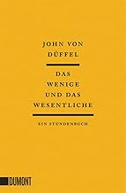 Das Wenige und das Wesentliche: Ein Stundenbuch