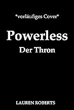 Powerless - Der Thron: Roman - Das Finale der epischen Enemies-to-Lovers-Romantasy von BookTok-Sensation Lauren Roberts! Mit Farbschnitt in limitierter Auflage!: 3