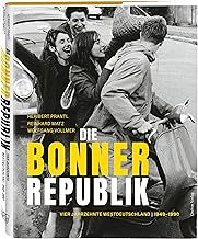 Die Bonner Republik: Vier Jahrzehnte Westdeutschland | 1949-1990