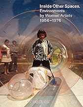 Inside Other Spaces: Environments by Women Artists 1956-1976