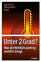 Unter 2 Grad?: Was der Weltklimavertrag wirklich bringt