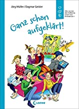 Ganz schön aufgeklärt!: Alles, was man über Aufklärung wissen muss. Überarbeitete Neuausgabe