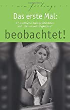 Das erste Mal: beobachtet!: 27 erotische Kurzgeschichten voll Sehenswürdigkeiten