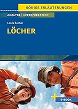 Löcher - Textanalyse und Interpretation: mit Zusammenfassung, Inhaltsangabe, Charakterisierung, Szenenanalyse, Prüfungsaufgaben uvm.