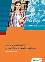 Ausbildung in der öffentlichen Verwaltung: Recht und Wirtschaft in der öffentlichen Verwaltung: Recht und Wirtschaft - Grundlagenband: Schülerbuch, 2., neu bearbeitete Auflage, 2011