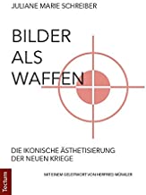 Bilder Als Waffen: Die Ikonische Asthetisierung Der Neuen Kriege