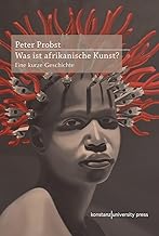 Was ist afrikanische Kunst?: Eine kurze Geschichte