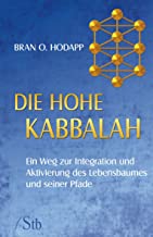 Die hohe Kabbala - Ein Weg zur Integration und Aktivierung des Lebensbaumes und seiner Pfade
