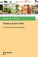 Politik Auf Dem Teller: Eine Einfuhrung in Die Ernahrungspolitik: Eine Einführung in die Ernährungspolitik