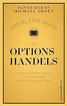 Das kleine Buch des Optionshandels: Stillhaltergeschäfte für Einsteiger und Fortgeschrittene