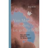 Von Maria zu reden ist gefhrlich