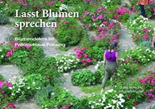 Lasst Blumen sprechen: Blumendekos im Pallotti-Haus Freising