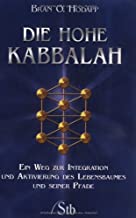 Die hohe Kabbalah: Ein Weg zur Integration und Aktivierung des Lebensbaumes und seiner Pfade