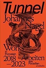 Tunnel - Johannes Nagel: Works in Porcelain―Arbeiten aus Porzellan 2018–2023