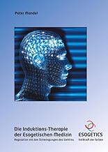 Die Induktions-Therapie der Esogetischen Medizin: Regulation mit den Schwingungen des Gehirns