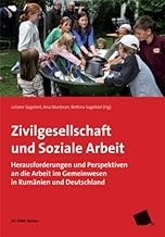 Zivilgesellschaft und Soziale Arbeit: Herausforderungen und Perspektiven an die Arbeit im Gemeinwesen in Rumänien und Deutschland