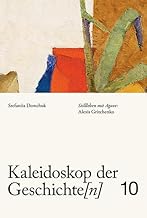 Kaleidoskop der Geschichte[n], Band 10: Stillleben mit Agave: Alexis Gritchenko