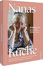 Nanas Küche: 50 Wohlfu¿hlgerichte aus der Südtiroler Bergbauernküche. Von damals & heute. Erzählt und gekocht vom Südtiroler Starkoch Thomas Ortler