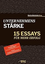 Unternehmensstärke: 15 Essays für mehr Erfolg