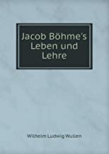 Jacob Bohme's Leben Und Lehre