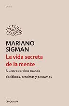 La vida secreta de la mente/ The Secret Life of the Mind: Cómo Piensa, Siente Y Decide Su Cerebro/ How Your Brain Thinks, Feels, and Decides