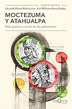 Moctezuma y Atahualpa: Vida, Pasión Y Muerte De Dos Gobernantes